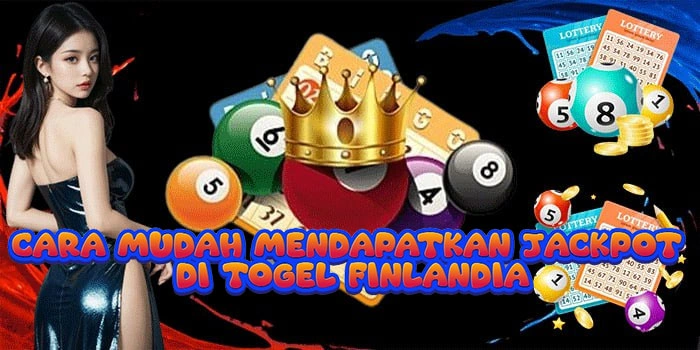 Cara Mudah Mendapatkan Jackpot Di Togel Finlandia