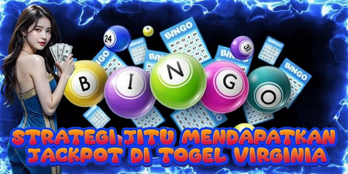 Strategi Jitu Mendapatkan Jackpot Di Togel Virginia