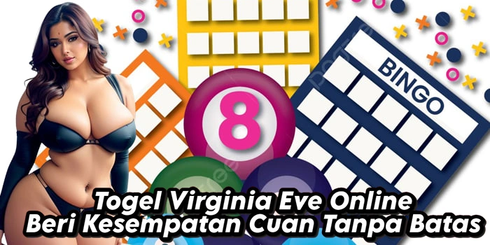 Togel Virginia Eve Online Beri Kesempatan Cuan Tanpa Batas