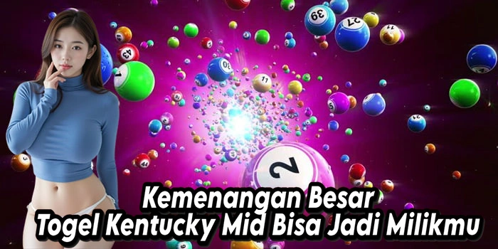Kemenangan Besar Togel Kentucky Mid Bisa Jadi Milikmu