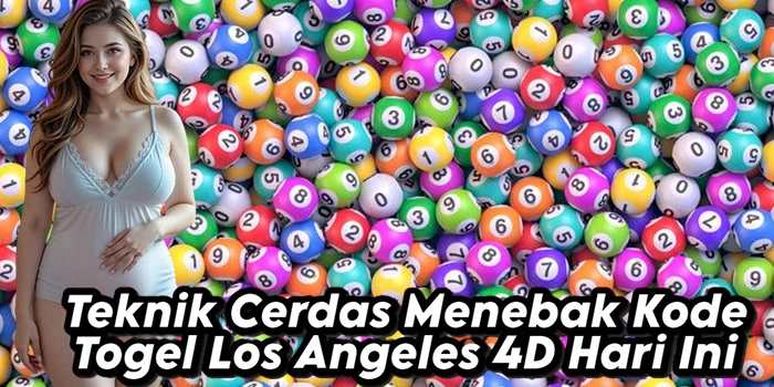 Teknik Cerdas Menebak Kode Togel Los Angeles 4D Hari Ini