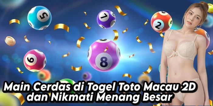 Main Cerdas di Togel Toto Macau 2D dan Nikmati Menang Besar