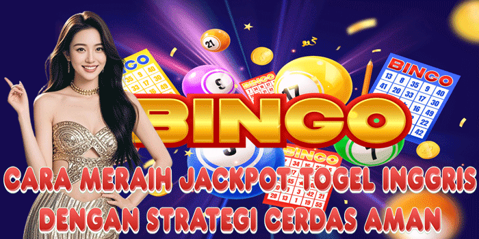 Cara Meraih Jackpot Togel Inggris Dengan Strategi Cerdas Aman