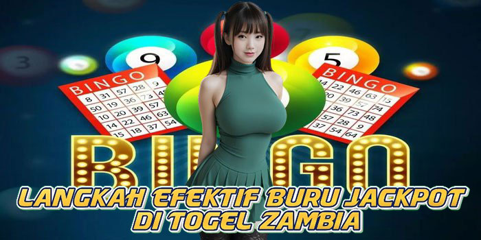 Langkah Efektif Buru Jackpot di Togel Zambia