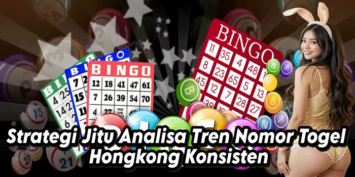 Strategi Jitu Analisa Tren Nomor Togel Hongkong Konsisten